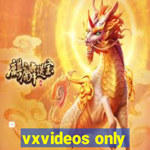 vxvideos only